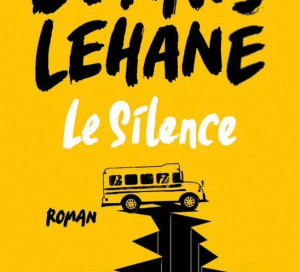 Le Livre du Mois Dennis Lehane Le Silence Gallmeister