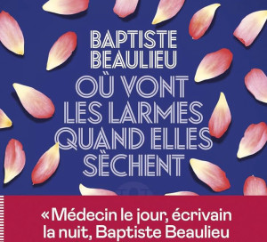 Le Livres du Mois Où vont les larmes quand elles sèchent Baptiste Beaulieu