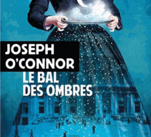Joseph O’Connor Le Bal des ombres Rivages