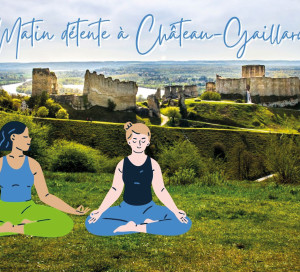 OFfice de Tourisme Nouvelle Normandie Matinée Détente à Chateau Gaillard Les Andelys