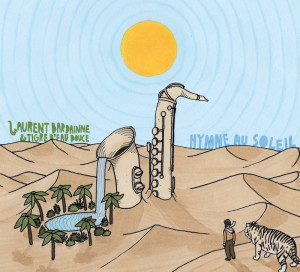 Le Disque du Mois Laurent Bardainne et Tigre d_eau Douce Hymne au Soleil DJ Barney