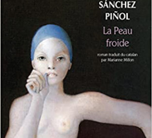 Le Livre du Mois La Peau Froide Albert Sanchez Pinol