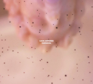 Le Disque du Mois Lucie Antunes Carnaval