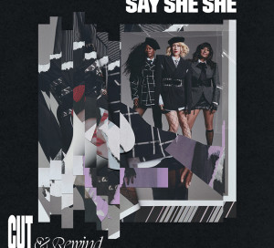 Le Disque du Mois Say She She Cut & Rewind