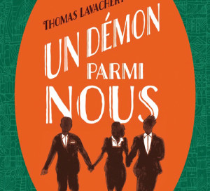 Le Livre du Mois Un démon Parmi Nous Thomas Lavachery